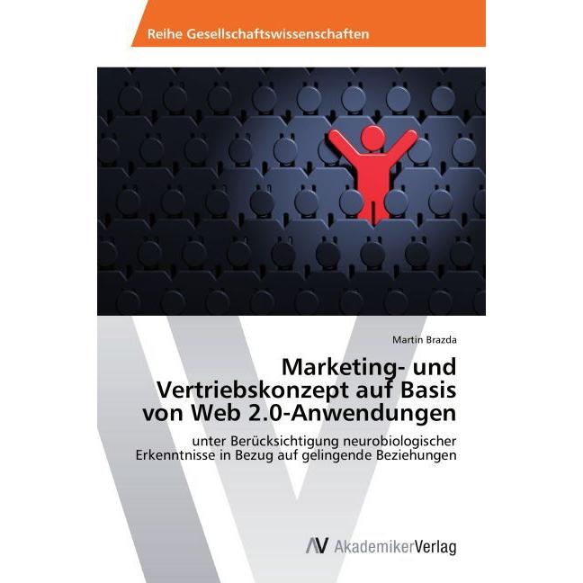 Marketing- und Vertriebskonzept auf Basis von Web 2.0-Anwendungen, Fachbücher von Martin Brazda