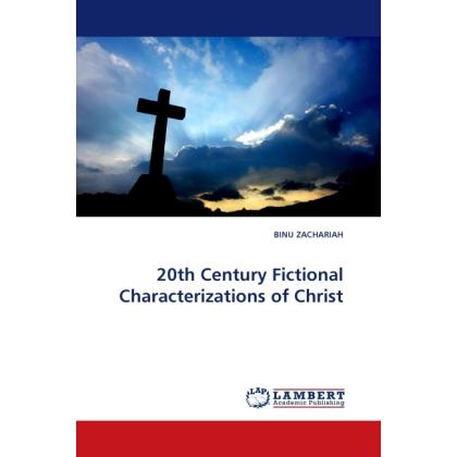 20th Century Fictional Characterizations of Christ, Fachbücher von Binu Zachariah