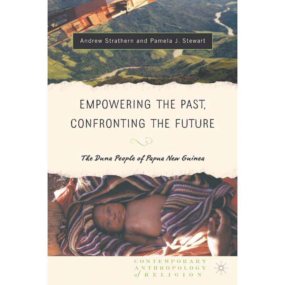 Empowering the Past, Confronting the Future: The Duna People of Papua New Guinea, Fachbücher von Pamela J. Stewart, Andr...