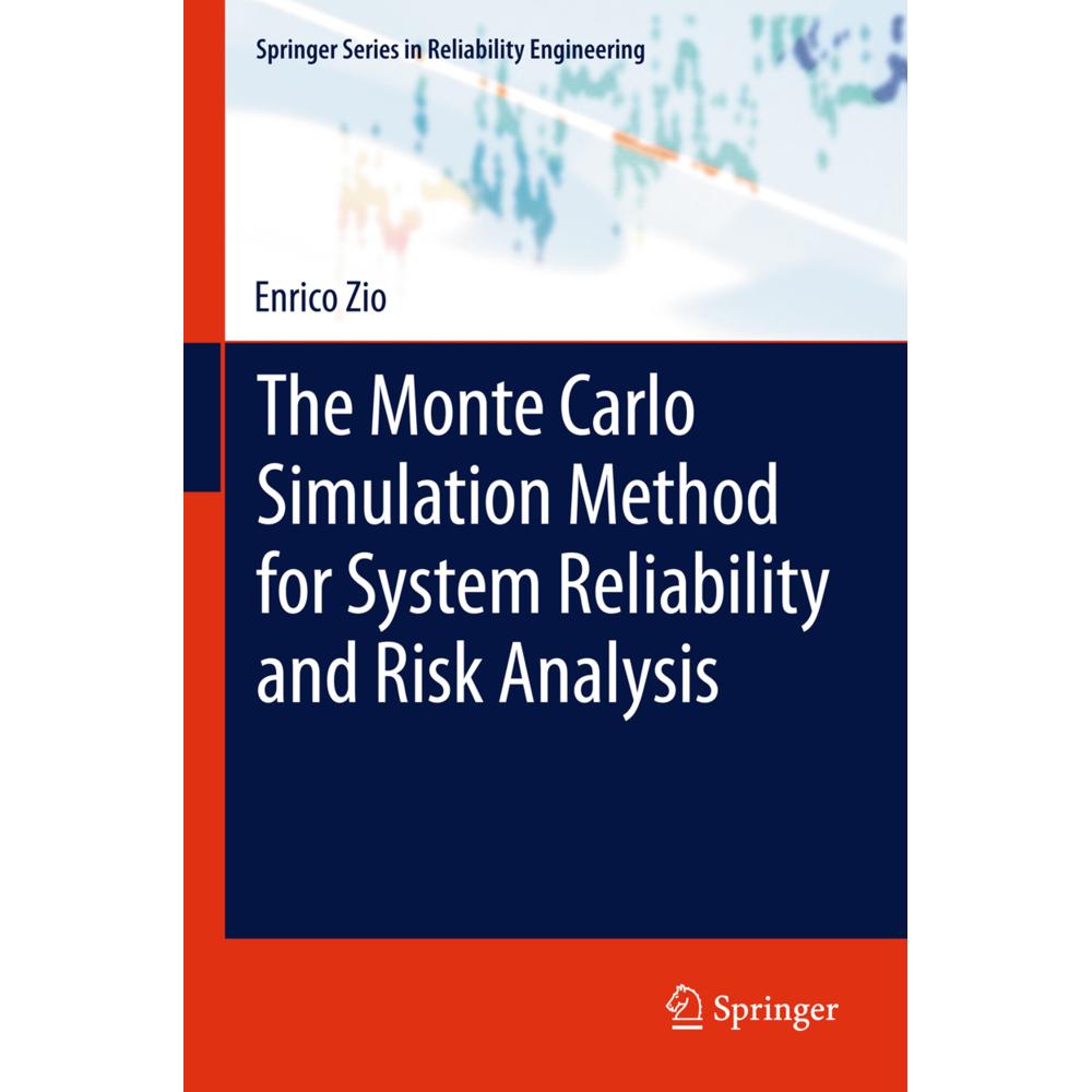 The Monte Carlo Simulation Method for System Reliability and Risk Analysis, Fachbücher von Enrico Zio