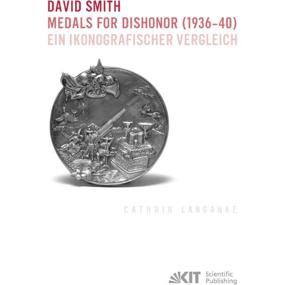 David Smith - Medals for Dishonor (1936-40). Ein ikonografischer Vergleich, Fachbücher von Cathrin Langanke