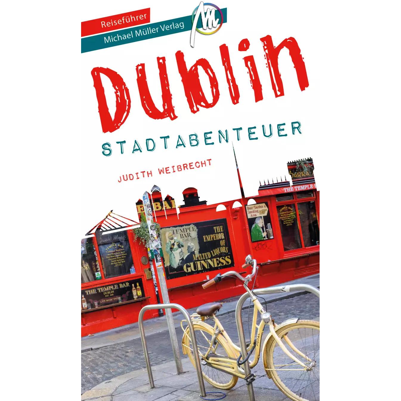 Dublin - Abenteuer Reiseführer Michael Müller Verlag, Ratgeber von Judith Weibrecht, Matthias Kröner