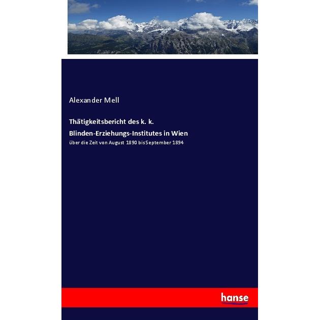 Thätigkeitsbericht des k. k. Blinden-Erziehungs-Institutes in Wien, Fachbücher von Alexander Mell