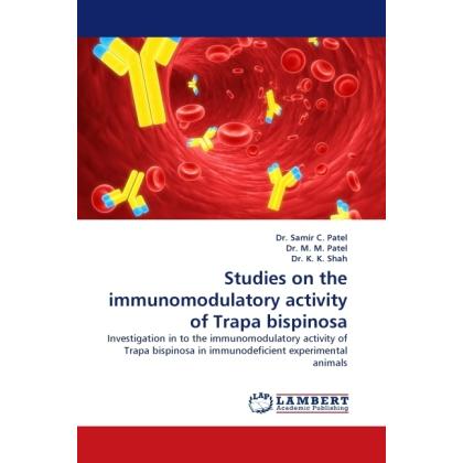 Studies on the immunomodulatory activity of Trapa bispinosa, Fachbücher von M. M. Patel, K. K. Shah, Samir C. Patel
