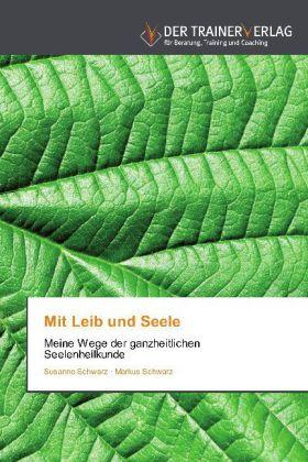 Produktbild Mit Leib und Seele (Deutsch, Markus Schwarz, Susanne Schwarz, 2013)