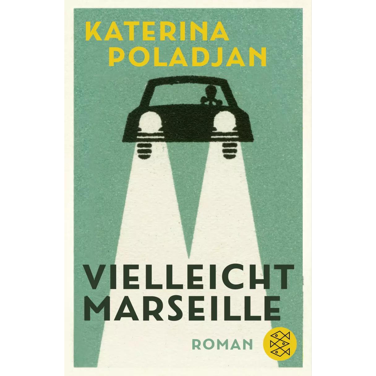 Vielleicht Marseille, Belletristik von Katerina Poladjan