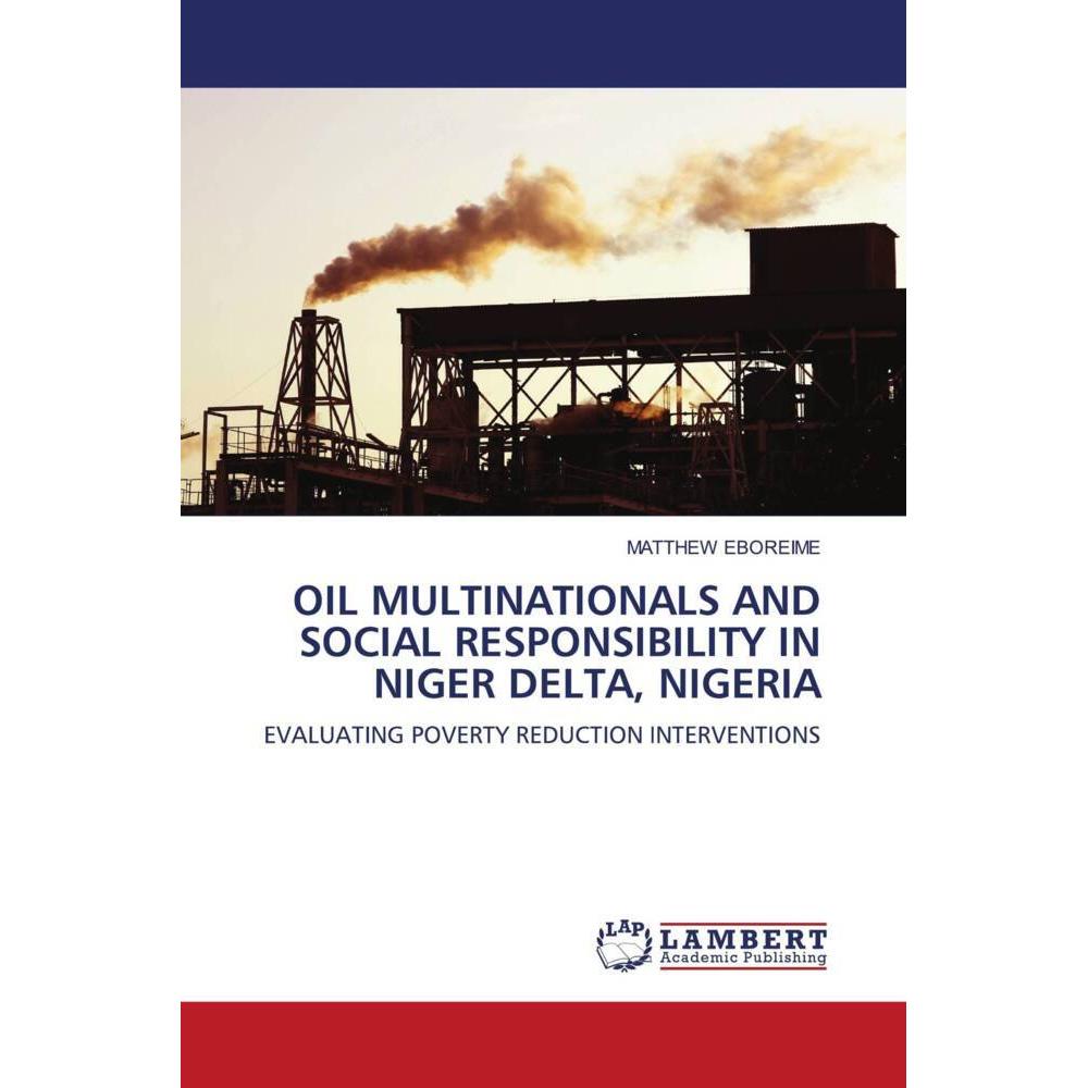 Oil Multinationals And Social Responsibility In Niger Delta, Nigeria, Fachbücher