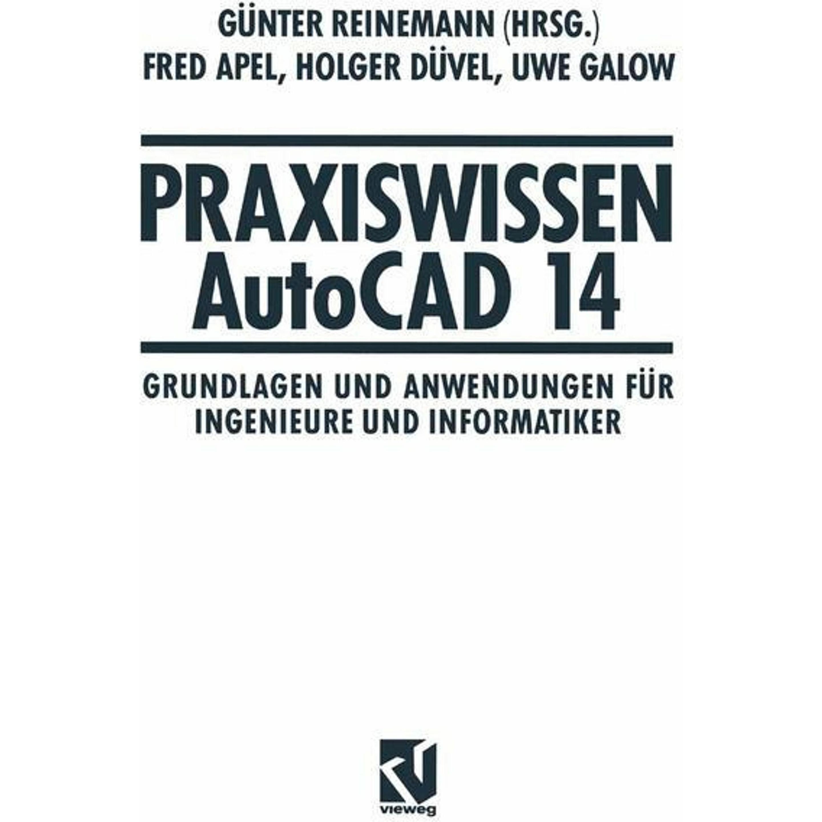 Praxiswissen AutoCAD 14, Fachbücher von Holger Düvel, Uwe Galow, Günter Reinemann, Fred Apel