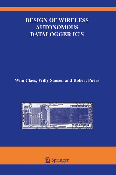 Design of Wireless Autonomous Datalogger IC's (Englisch, Robert Puers, Willy M. C. Sansen, Wim Claes, 2010)