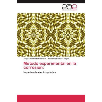 Método experimental en la corrosión:, Fachbücher von Jose Luis Ramirez Reyes, Jorge Uruchurtu Chavarin