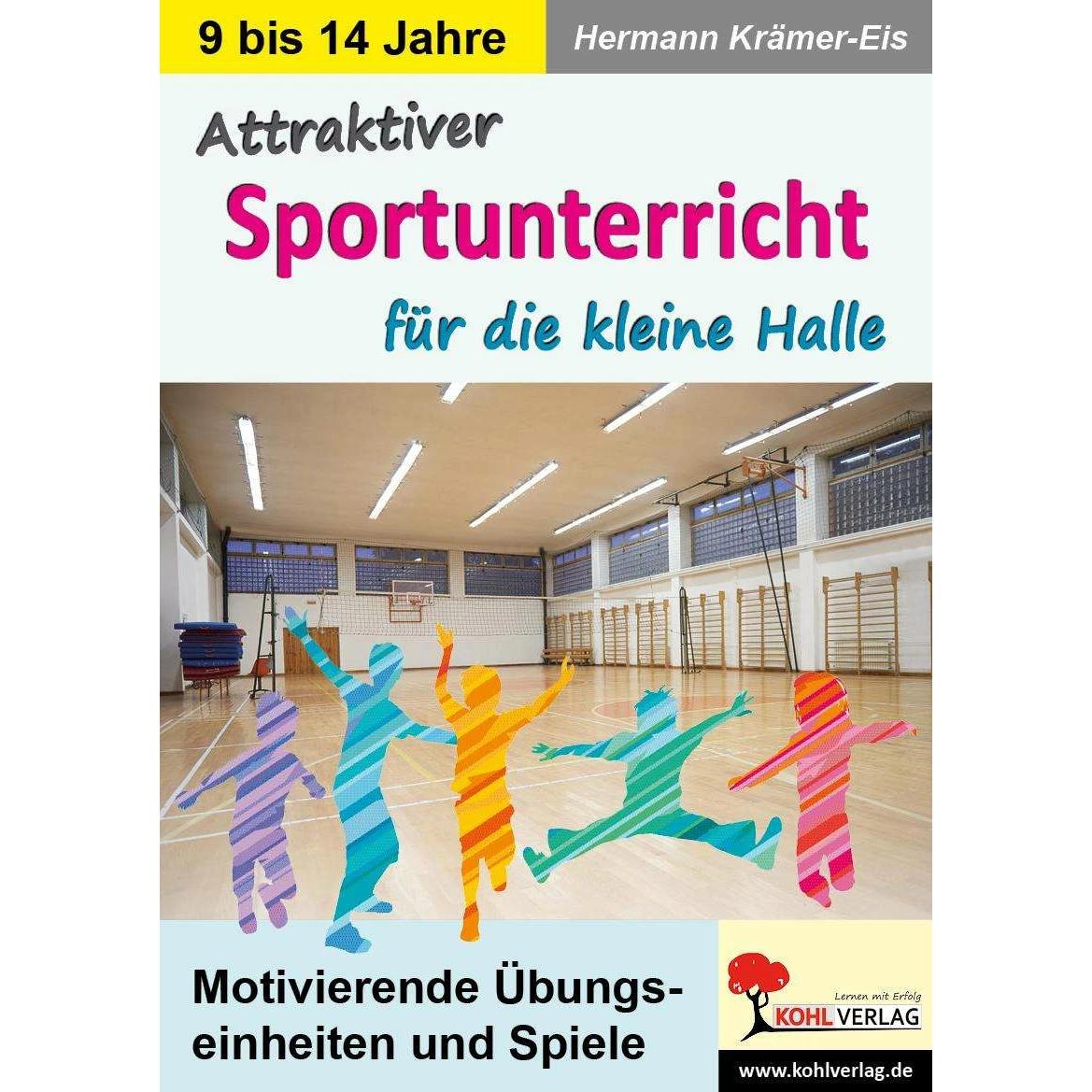 Attraktiver Sportunterricht für die kleine Halle, Schulbücher von Hermann Krämer-Eis