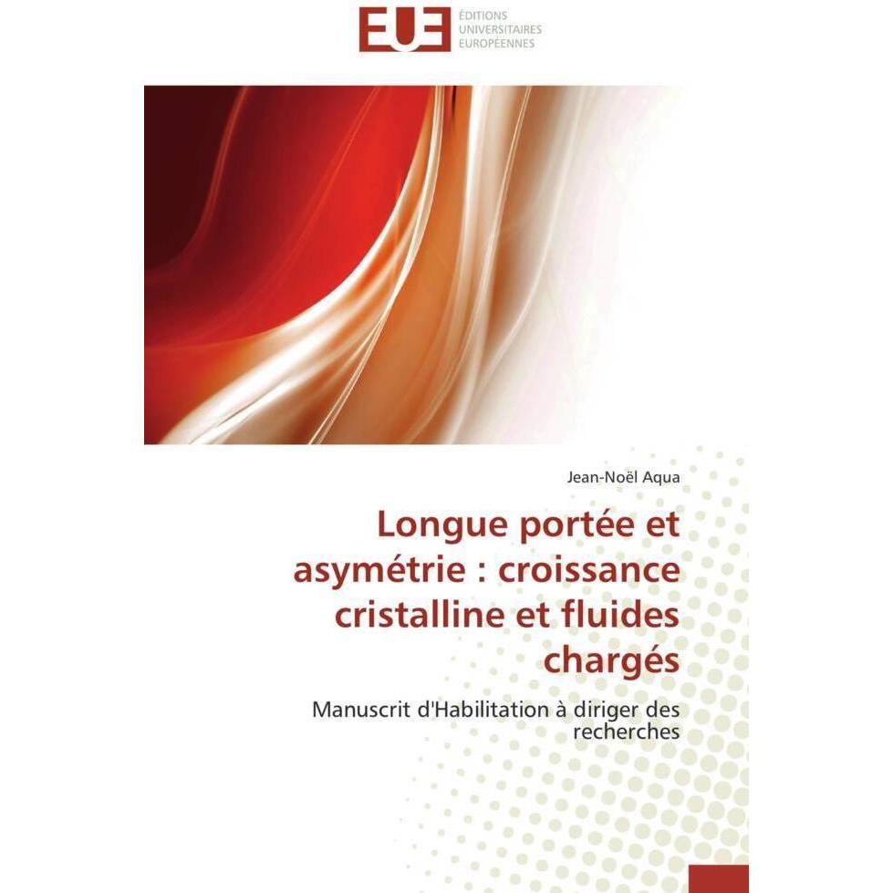 Longue portée et asymétrie : croissance cristalline et fluides chargés, Fachbücher von Jean-Noël Aqua
