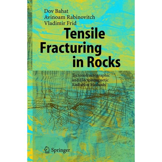 Tensile Fracturing in Rocks, Fachbücher von Avinoam Rabinovitch, Dov Bahat, Vladimir Frid