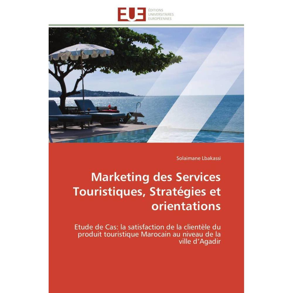 Marketing des Services Touristiques, Stratégies et orientations, Fachbücher von Solaimane Lbakassi