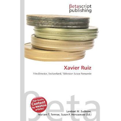Xavier Ruiz, Fachbücher von Lambert M. Surhone, Mariam T. Tennoe, Susan F. Henssonow