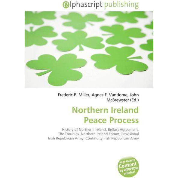 Northern Ireland Peace Process, Fachbücher von Agnes F. Vandome, Frederic P. Miller, John McBrewster