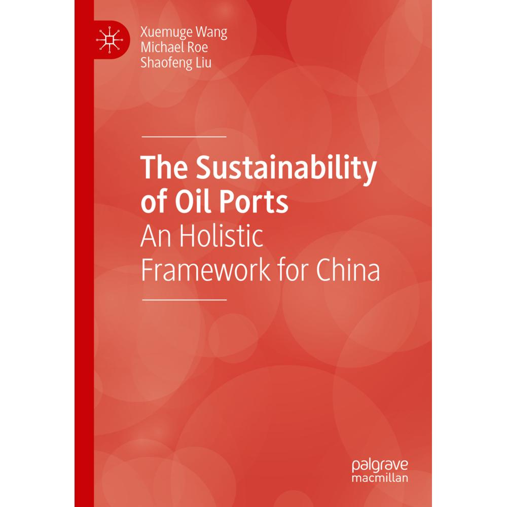 The Sustainability of Oil Ports, Fachbücher von Michael Roe, Shaofeng Liu, Xuemuge Wang