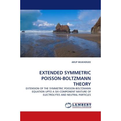 Extended Symmetric Poisson-Boltzmann Theory, Fachbücher von Arup Mukherjee