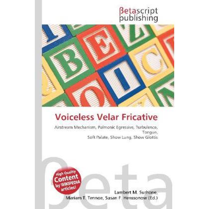 Voiceless Velar Fricative, Fachbücher von Lambert M. Surhone, Miriam T. Timpledon, Susan F. Marseken