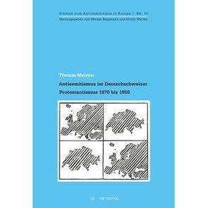 Antisemitismus im Deutschschweizer Protestantismus 1870 bis 1950, Sachbücher von Thomas Metzger