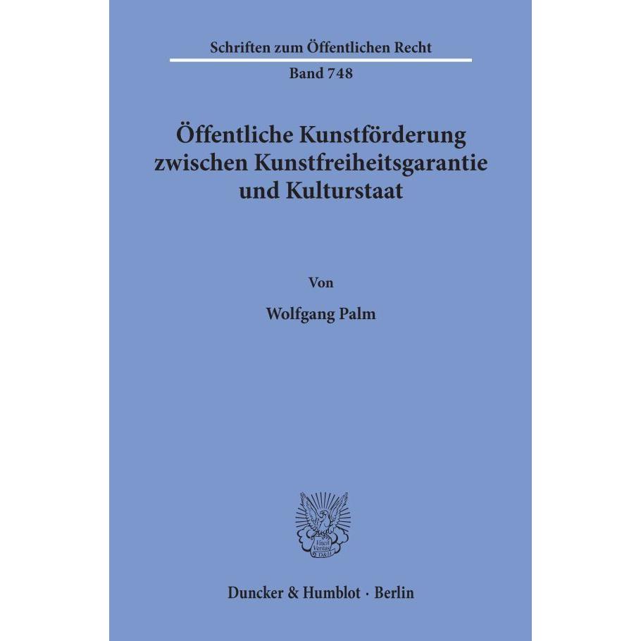 Öffentliche Kunstförderung zwischen Kunstfreiheitsgarantie und Kulturstaat., Fachbücher von Wolfgang Palm