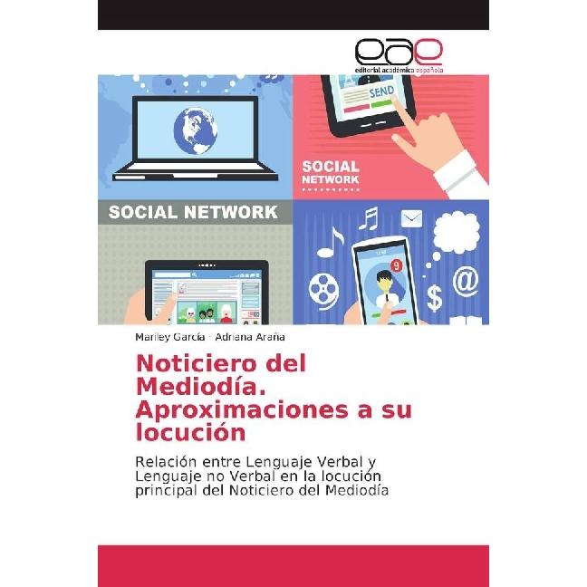 Noticiero del Mediodía. Aproximaciones a su locución, Fachbücher von Mariley García, Adriana Araña