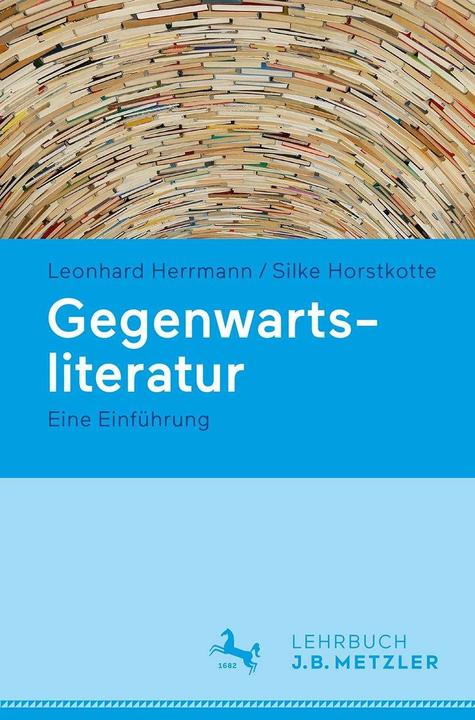 Produktbild Gegenwartsliteratur (Deutsch, Leonhard Herrmann, Silke Horstkotte, 2016)