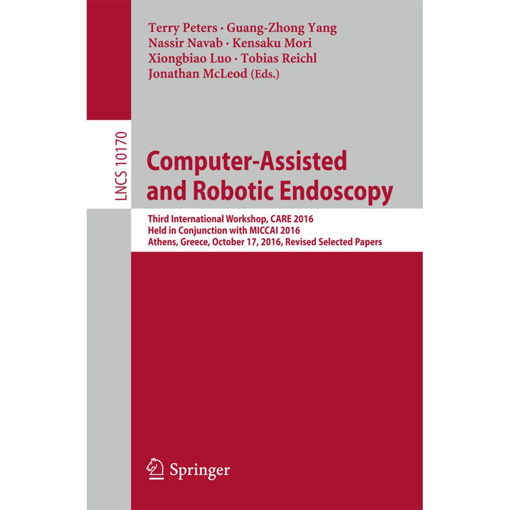 Computer-Assisted and Robotic Endoscopy, Fachbücher von Tobias Reichl, Xiongbiao Luo, Jonathan McLeod, Nassir Navab, Ken...
