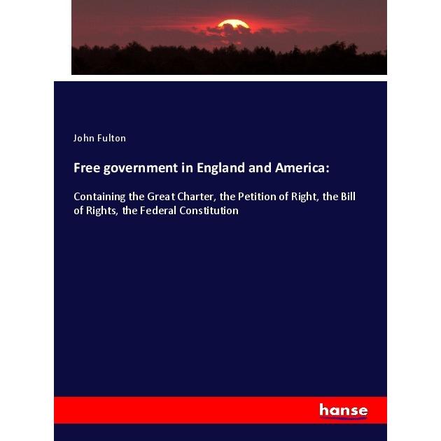 Free government in England and America:, Fachbücher von John Fulton