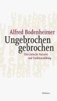 Produktbild Ungebrochen gebrochen (Deutsch, Alfred Bodenheimer, 2012)
