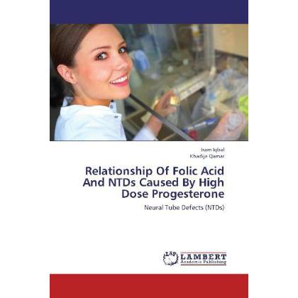 Relationship Of Folic Acid And NTDs Caused By High Dose Progesterone, Fachbücher