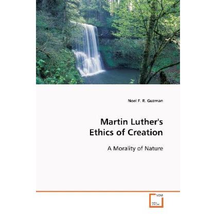 Martin Luther's Ethics of Creation, Sachbücher von Noel F. R. Guzman