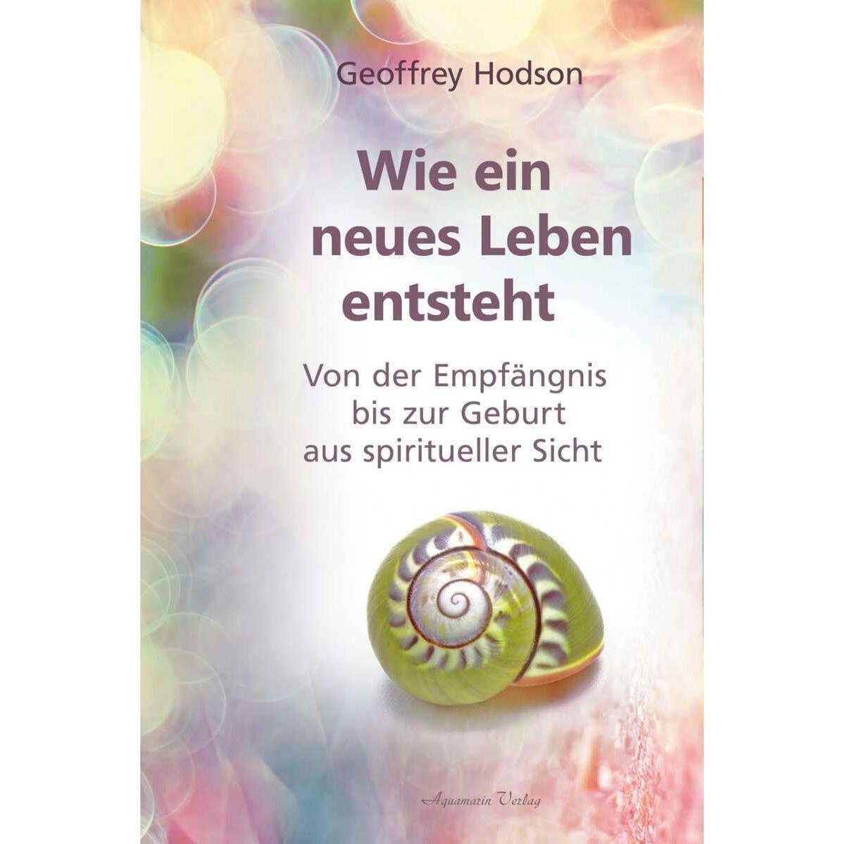 Wie eine neues Leben entsteht, Ratgeber von Geoffrey Hodson