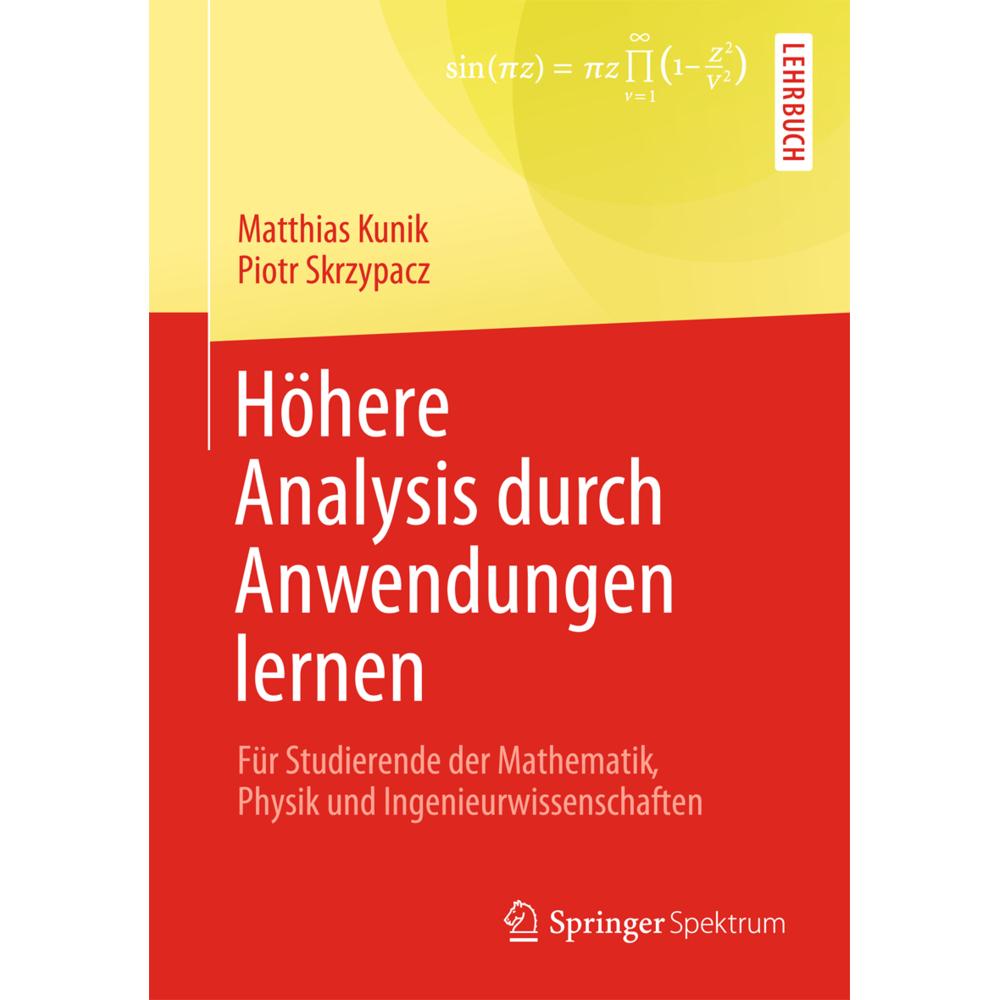 Höhere Analysis durch Anwendungen lernen, Fachbücher von Piotr Skrzypacz, Matthias Kunik