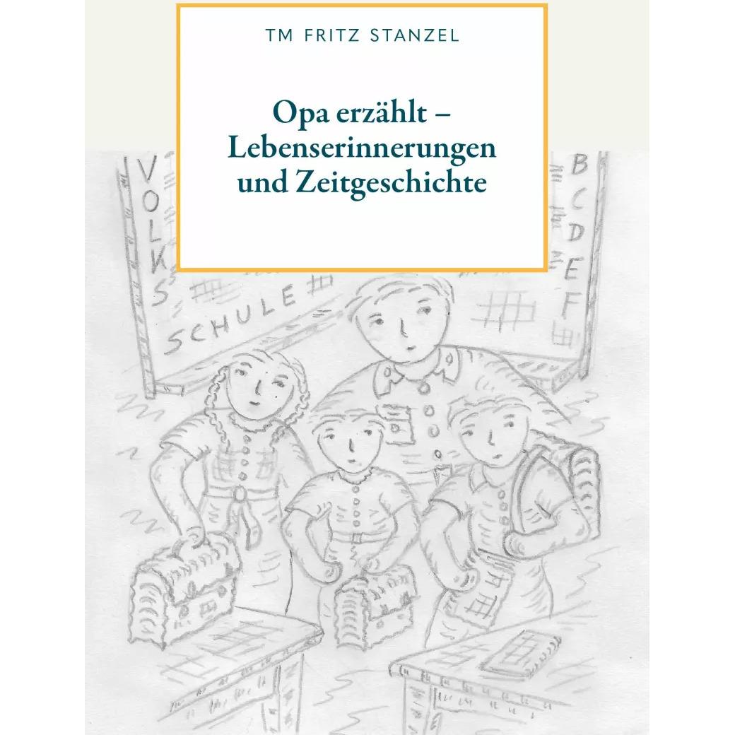 Buchschmiede Opa erzählt - Lebenserinnerungen und Zeitgeschichte (Fritz Stanzel, Deutsch), Sonstige Literatur