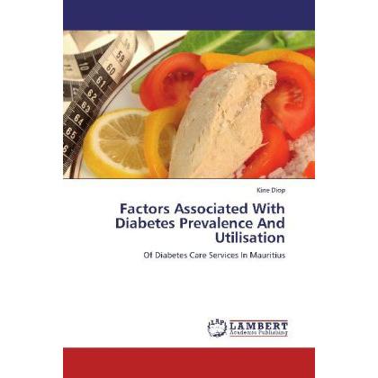 Factors Associated With Diabetes Prevalence And Utilisation, Fachbücher von Kine Diop