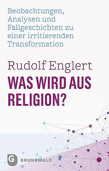 Produktbild Was wird aus Religion? (Deutsch, Rudolf Englert, 2019)