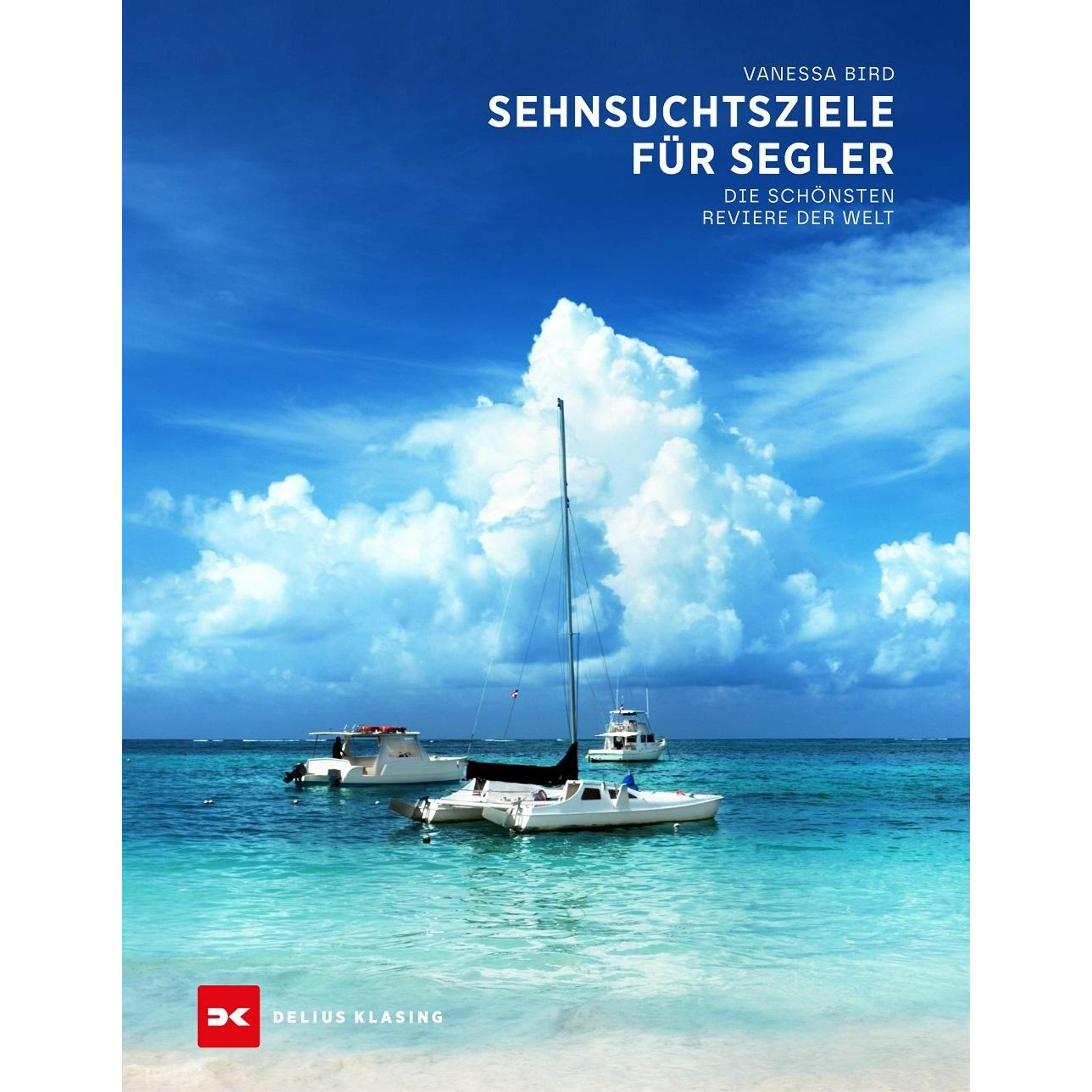Sehnsuchtsziele für Segler, Ratgeber von Vanessa Bird, Melanie Köpp