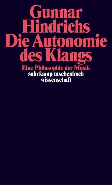 Produktbild Die Autonomie des Klangs (Deutsch, Gunnar Hindrichs, 2013)