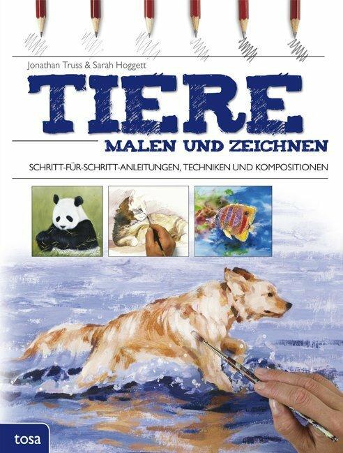 Produktbild Tiere malen und zeichnen (Deutsch, Jonathan Hoggett, Jonathan Truss, Sarah Hoggett, 2014)