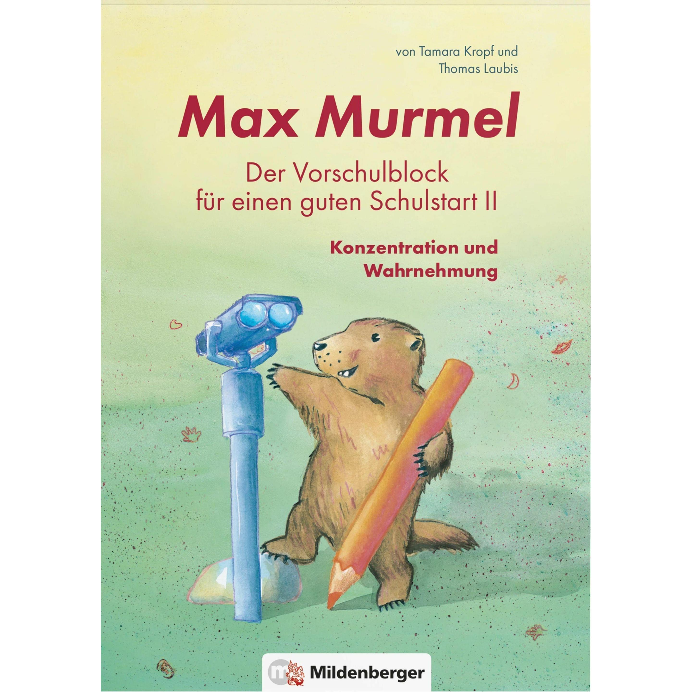 Max Murmel: Der Vorschulblock für einen guten Schulstart II, Kinderbücher von Thomas Laubis, Tamara Kropf