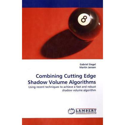 Combining Cutting Edge Shadow Volume Algorithms, Fachbücher von Martin Jensen, Gabriel Siegel