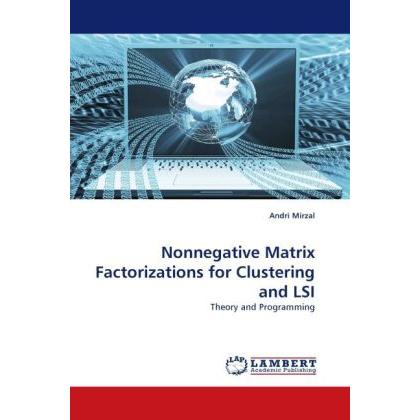 Nonnegative Matrix Factorizations for Clustering and LSI, Fachbücher von Andri Mirzal