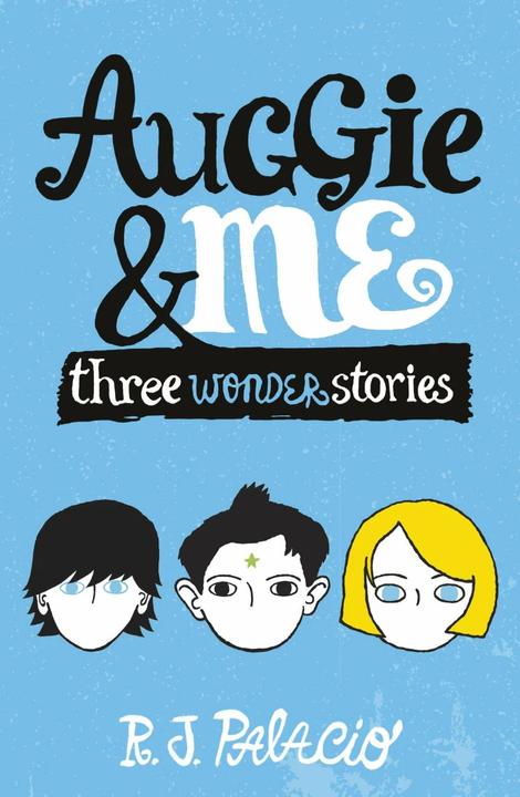 Produktbild Auggie & Me: Three Wonder Stories (Englisch, R.J. Palacio, 2015)
