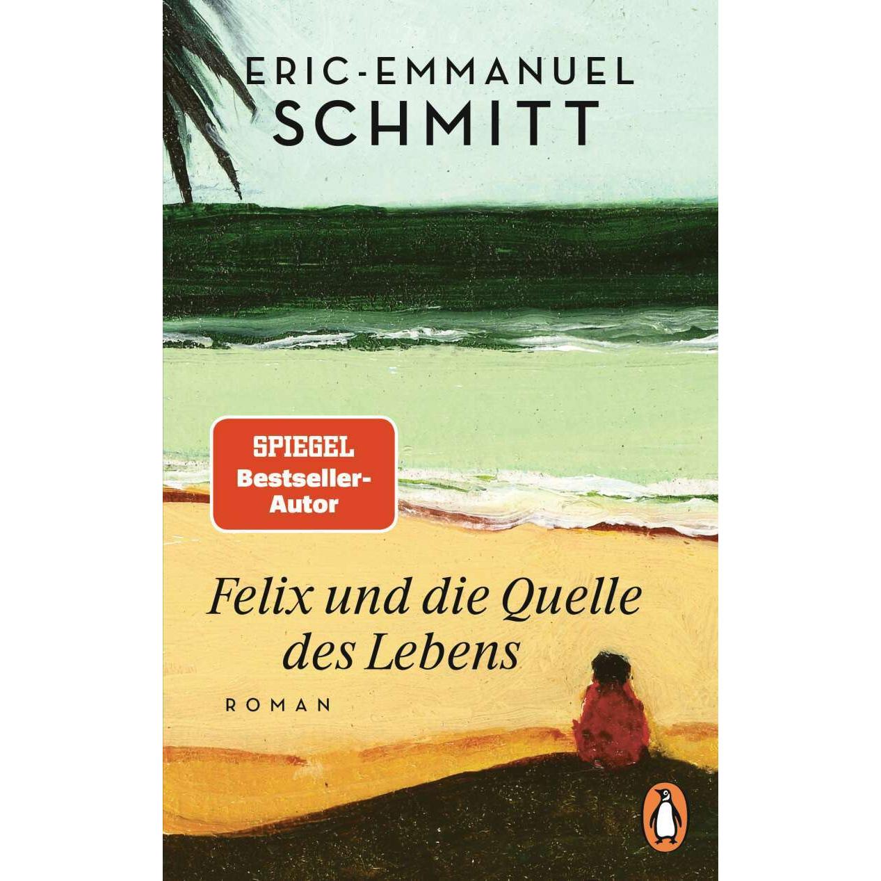 Felix und die Quelle des Lebens, Belletristik von Eric-Emmanuel Schmitt