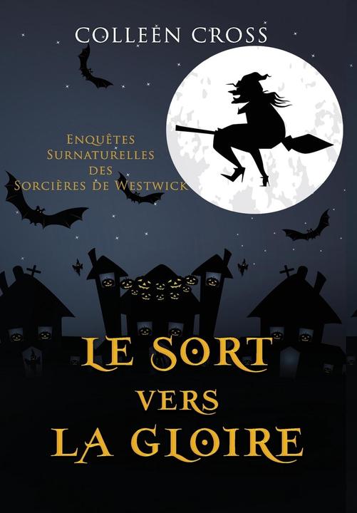 Produktbild Le sort vers la gloire: Une Petite Enquête des Sorcières de Westwick (Französisch, Colleen Cross, 2022)