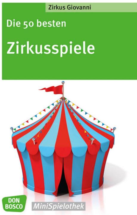 Produktbild Die 50 besten Zirkusspiele (Deutsch, Volker Traumann, Zirkus Giovanni, 2017)