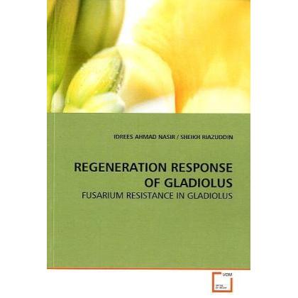 Regeneration Response Of Gladiolus, Fachbücher von Idrees A. Nasir