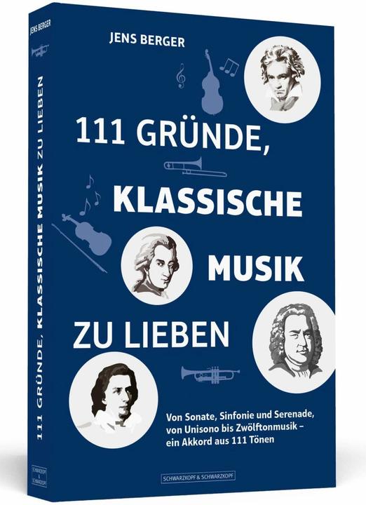 111 Gründe, klassische Musik zu lieben (Deutsch, Jens Berger, 2019)