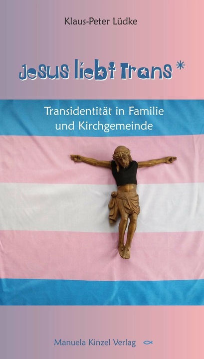 Produktbild Jesus liebt Trans (Deutsch, Klaus-Peter Lüdke, 2018)